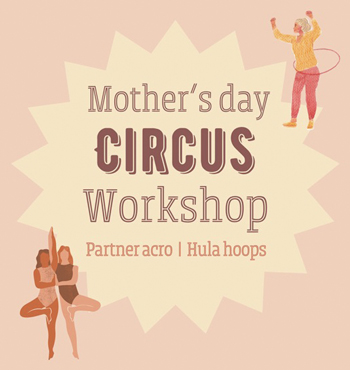 Mother's Day Circus Workshop
